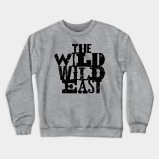 The Wild Wild East Crewneck Sweatshirt